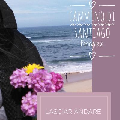 Cammino di Santiago Episodio 4 :: Lasciar andare