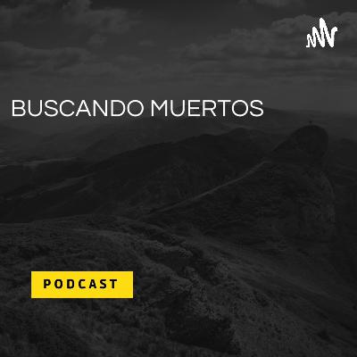 PODCAST BUSCANDO MUERTOS