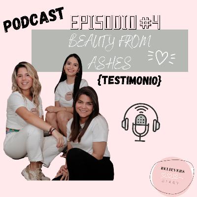 Beauty from ashes (testimonio) Beauty from ashes (testimonio)