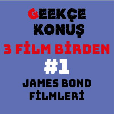 Üç Film Birden #1 - James Bond Filmleri Üç Film Birden #1 - James Bond Filmleri