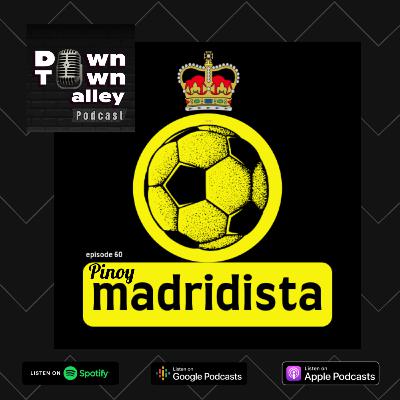 #60 Pinoy Madridista with Madrid Talk PH