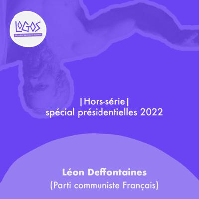 #Hors-série spécial présidentielles 2022 : Léon Deffontaines (Parti Communiste Français)
