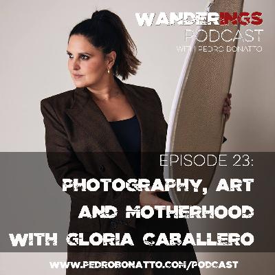 Ep. 23: Photography, Art, and Motherhood with Gloria Caballero