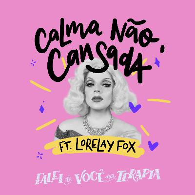 s02e02 - calma não, cansada (feat Lorelay Fox)