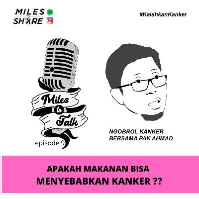 Kalahkan Kanker episode 09: APAKAH MAKANAN BISA MENYEBABKAN KANKER?