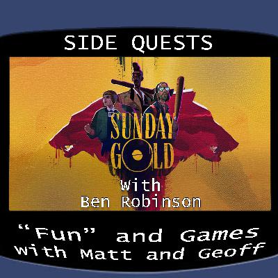 Side Quests Episode 425: Sunday Gold with Ben Robinson