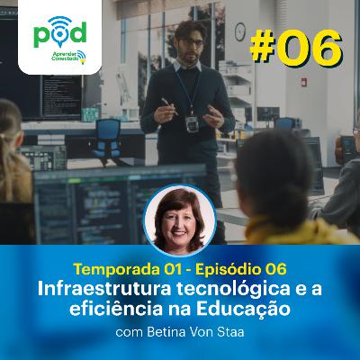 Betina Von Staa - Relação entre infraestrutura tecnológica e a eficiência na Educação