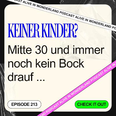 213: Keine Kinder? Mitte 30 und immer noch kein Bock drauf … 213: Keine Kinder? Mitte 30 und immer noch kein Bock drauf …