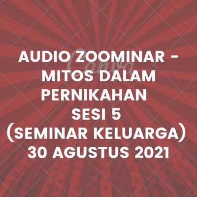 Audio Zoominar - Mitos Dalam Pernikahan - Sesi 5 (Seminar Keluarga) - 30 Agustus 2021 by Ps. Gordon