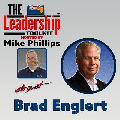Break Free from Fire Drill Culture | The Leadership Toolkit | Guest: Brad Englert
