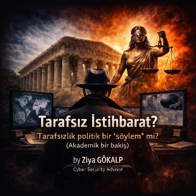Tarafsız istihbarat bir sembol mü? (Akademik bir bakış) Tarafsız istihbarat bir sembol mü? (Akademik bir bakış)
