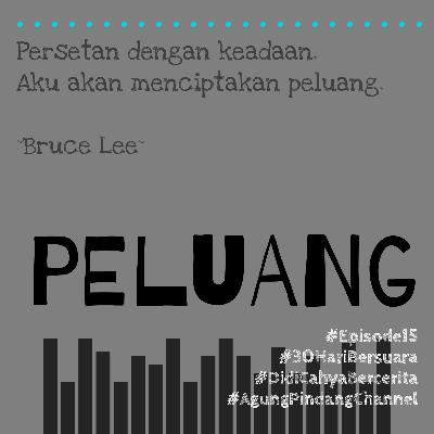 PELUANG #Episode15 #30HariBersuara #DidiCahyaBercerita #AgungPindangChannel PELUANG #Episode15 #30HariBersuara #DidiCahyaBercerita #AgungPindangChannel