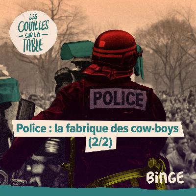 Police : la fabrique des cow-boys (2/2) Police : la fabrique des cow-boys (2/2)
