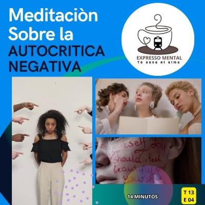 Expresso mental - T13 E04 - Meditación sobre la autocrítica negativa