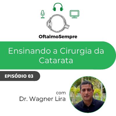 Ensinando a Cirurgia da Catarata Ensinando a Cirurgia da Catarata