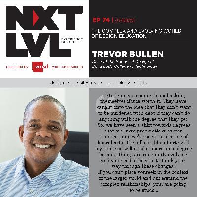 Ep. 74 THE COMPLEX AND EVOLVING WORLD OF DESIGN EDUCATION with Trevor Bullen, Dean of the School of Design at Dunwoody College of Technology