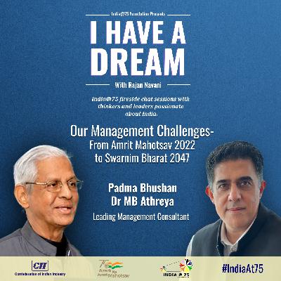Episode 9 - Fireside Chat with Padma Bhushan Dr MB Athreya, Leading Management Consultant
