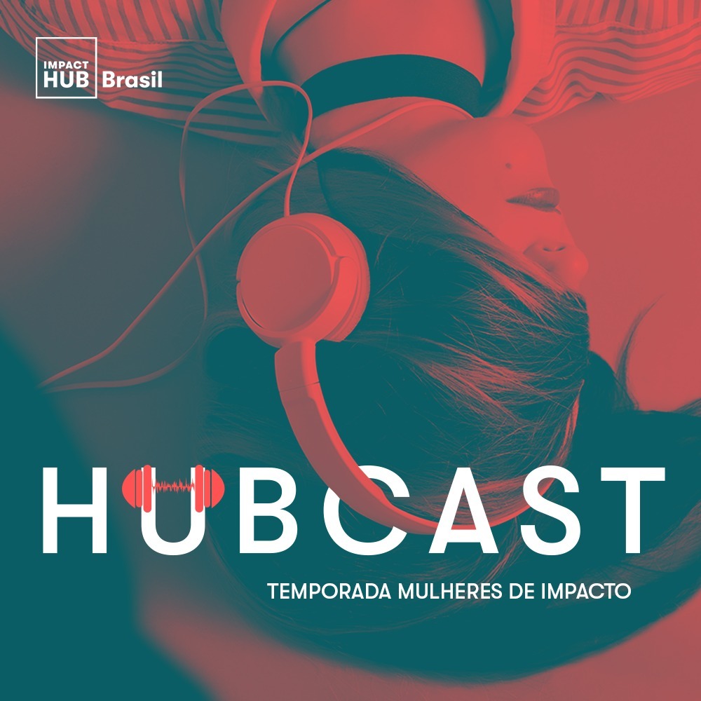 Hubcast | Nosso encontro de impacto