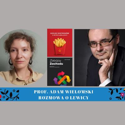 Prof. Adam Wielomski rozmawia z lewicową działaczką o sojuszu lewicy z neoliberałami