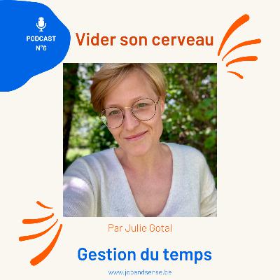 EP6. GESTION DU TEMPS - Vider son cerveau en 5 étapes EP6. GESTION DU TEMPS - Vider son cerveau en 5 étapes