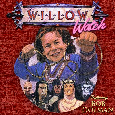 Willow Watch :: Episode 1 :: Interview with Screenwriter Bob Dolman