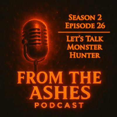 078. Season 2 Episode 26: Let's Talk Monster Hunter 078. Season 2 Episode 26: Let's Talk Monster Hunter