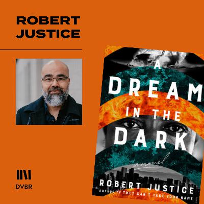 Episode 342: Robert Justice Novel Addresses Wrongful Convictions Episode 342: Robert Justice Novel Addresses Wrongful Convictions