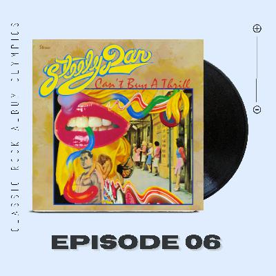 Can't Buy A Thrill by Steely Dan...Episode #6