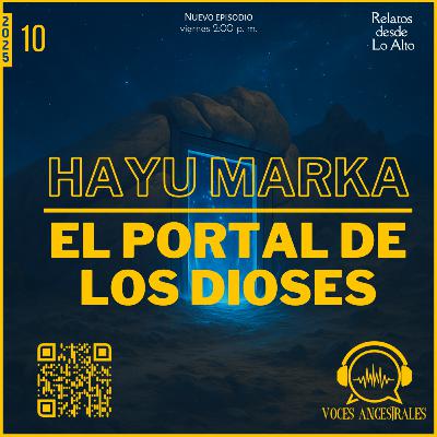 25.E10 - HAYU MARKA o El Portal de los dioses [Relatos desde lo alto]