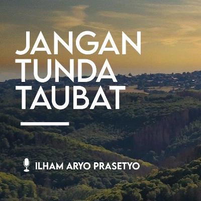 Jangan Tunda Taubat Jangan Tunda Taubat