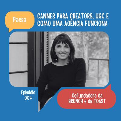 #04: Cannes para creators, UGC e como uma agência funciona | Ana Paula Passarelli (Brunch) #04: Cannes para creators, UGC e como uma agência funciona | Ana Paula Passarelli (Brunch)