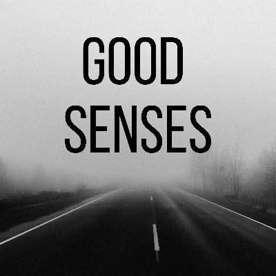 55: Good Senses