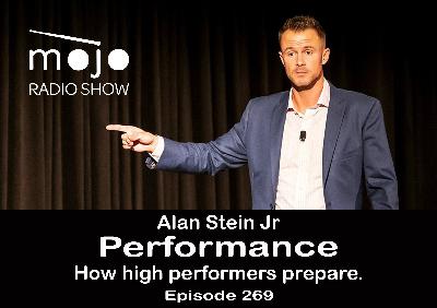 The Mojo Radio Show EP 269: How High Performers Prepare for the Challenge of Life - Alan Stein Jnr