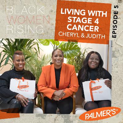 Black Women Rising - The Untold Cancer Stories: S4 Ep5 - Living With Stage Four Cancer