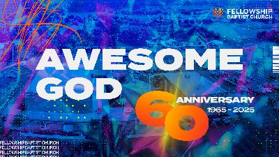 Awesome God (60th Anniversary at Fellowship Baptist Church)