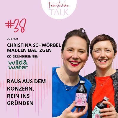 #38 Raus aus dem Konzern, rein ins Gründen mit Christina Schwörbel-Binn und Madlen Baetzgen