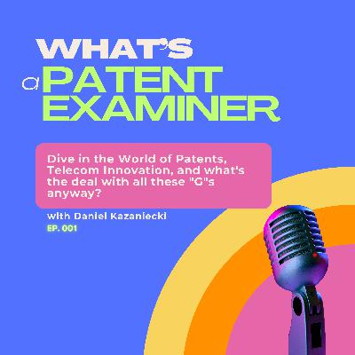 The Patent Examiner: 5G and Beyond - Understanding Telecommunications Patents