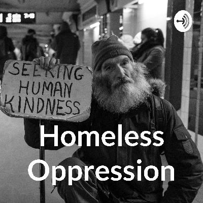 The Oppression of Homeless People The Oppression of Homeless People