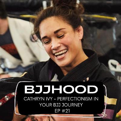 #21 - Cathryn ivy - Perfectionism in your BJJ journey