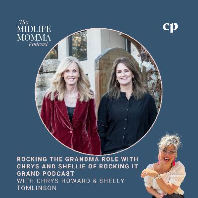 179. Rocking the Grandma Role with Chrys and Shellie of Rocking It Grand Podcast