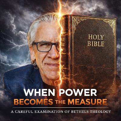 Examining Bethel | When Power Becomes the Measure Examining Bethel | When Power Becomes the Measure