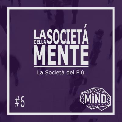 La Società del Più - La Società della Mente