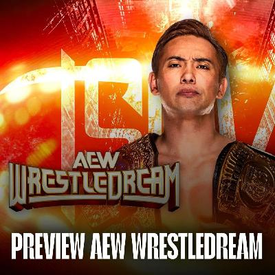 AEW WrestleDream Preview - What's Next #328