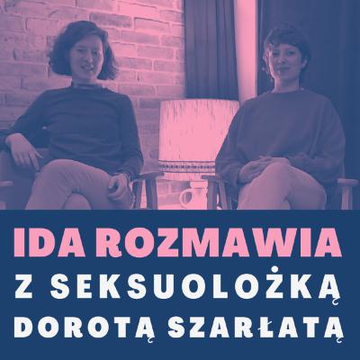 Ida rozmawia z seksuolożką w spektrum ADHD Dorotą Szarłatą