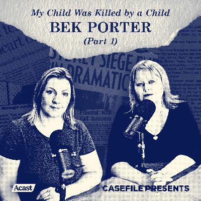 My Child Was Killed by a Child: Bek Porter (Part 1) My Child Was Killed by a Child: Bek Porter (Part 1)