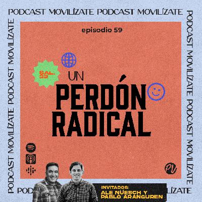 59- Un perdón radical con Ale Nuesch y Pablo Aranguren