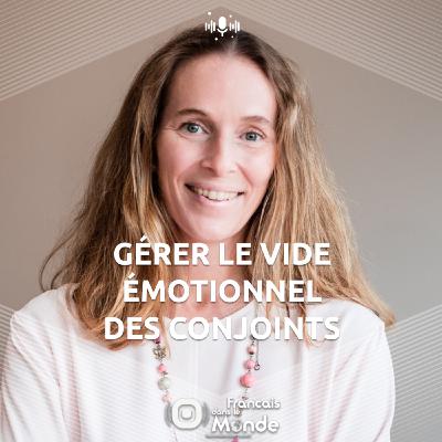 Emmanuelle Fallourd : Gérer le vide émotionnel du conjoint accompagnateur