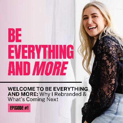 Welcome to Be Everything And More: Why I Rebranded & What's Coming Next