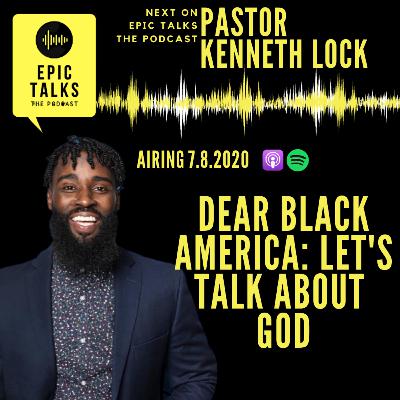 Dear Black America: Let's talk about God with Pastor Kenneth Lock