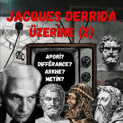 Jacques Derrida Üzerine (2): Apori ve Diferans Jacques Derrida Üzerine (2): Apori ve Diferans